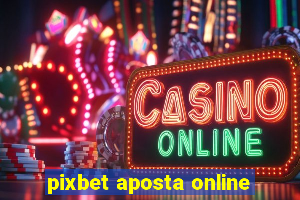 pixbet aposta online